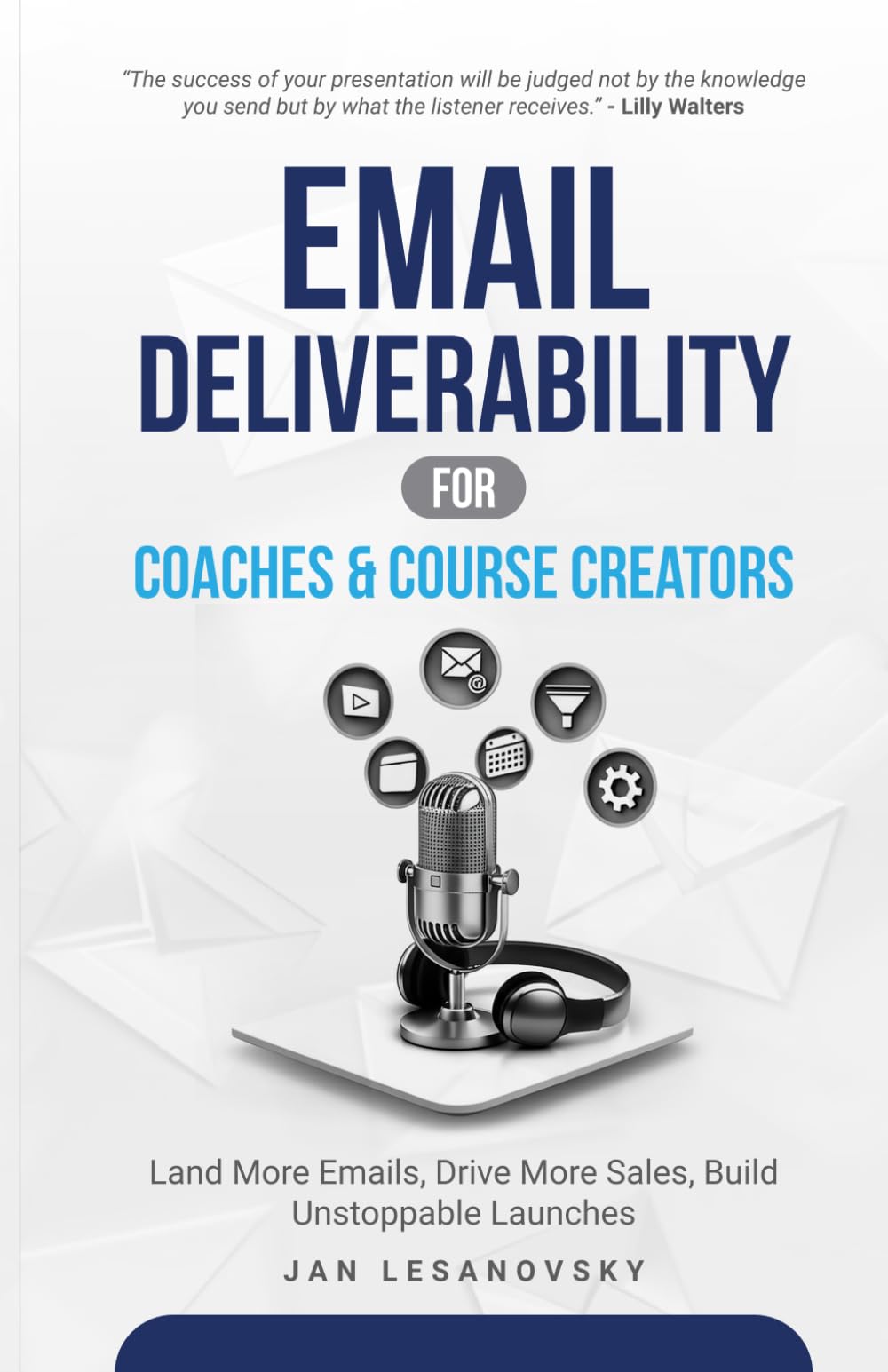 Email Deliverability for Coaches & Course Creators: Land More Emails, Drive More Sales, Build Unstoppable Launches