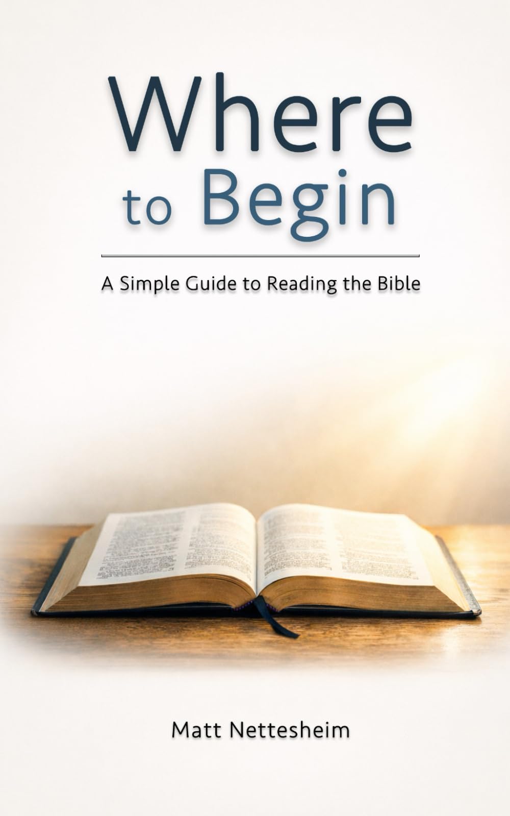 Where to Begin: A Simple Guide to Reading the Bible