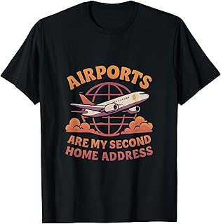 Airports Are My Second Home Address Travel Graphic T-Shirt
