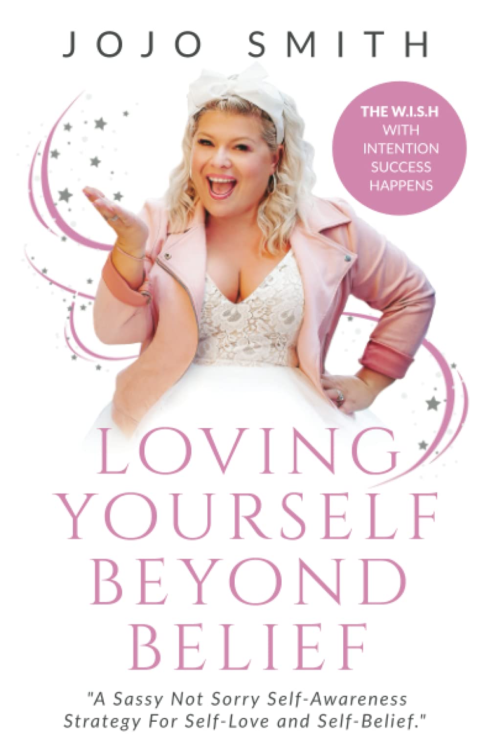 Loving Yourself Beyond Belief: A Sassy Not Sorry Self-Awareness Strategy For Self-Love And Self-Belief