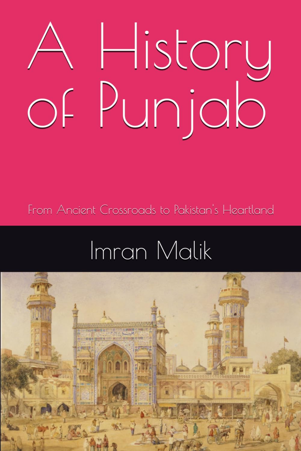 A History of Punjab: From Ancient Crossroads to Pakistan's Heartland