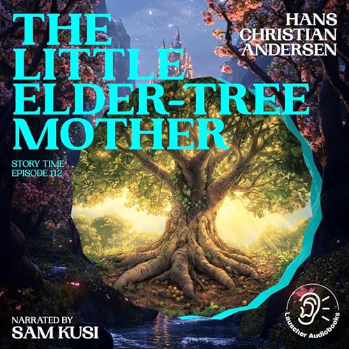 The Little Elder-Tree Mother by Hans Christian Andersen episode artwork