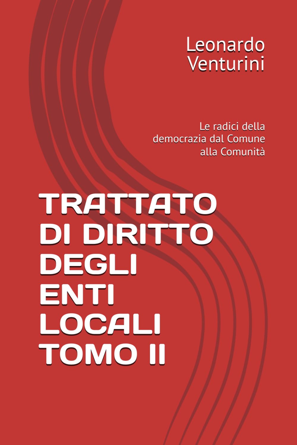 TRATTATO DI DIRITTO DEGLI ENTI LOCALI TOMO II: Le radici della democrazia dal Comune alla Comunità