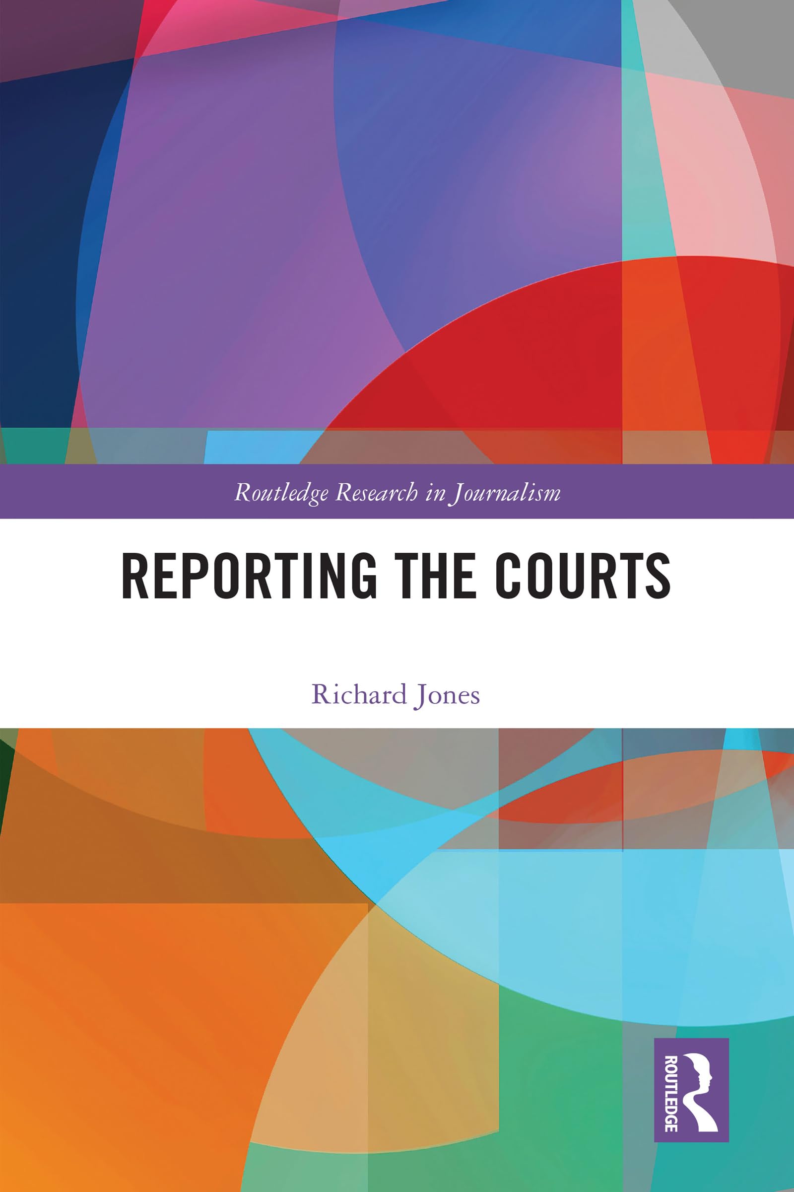 Reporting the Courts (Routledge Research in Journalism)