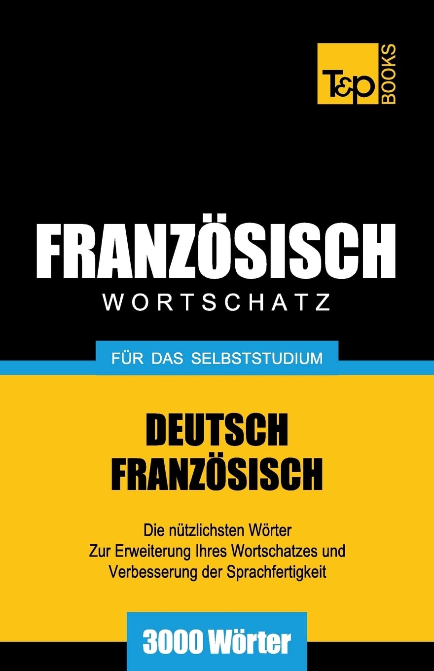Französischer Wortschatz für das Selbststudium - 3000 Wörter: 98 (German Collection)