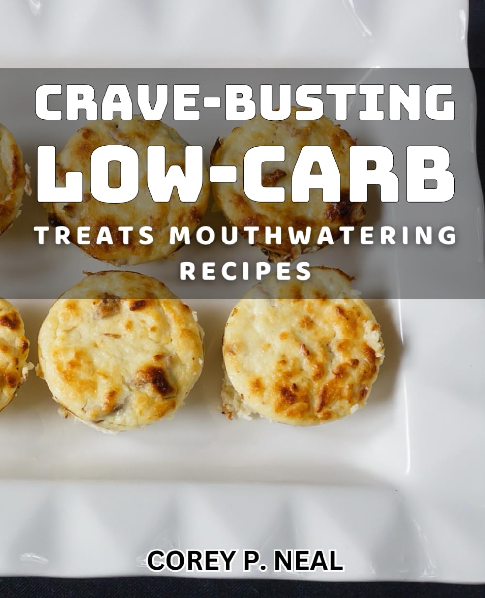 Crave-Busting Low-Carb Treats: Mouthwatering Recipes: Delicious Low-Carb Desserts: Satisfying Cravings with Healthy Treats