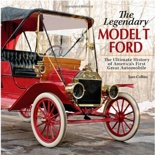 The Legendary Model-T Ford: The Ultimate History of America's First Great Automobile Hardcover – January 1, 2007