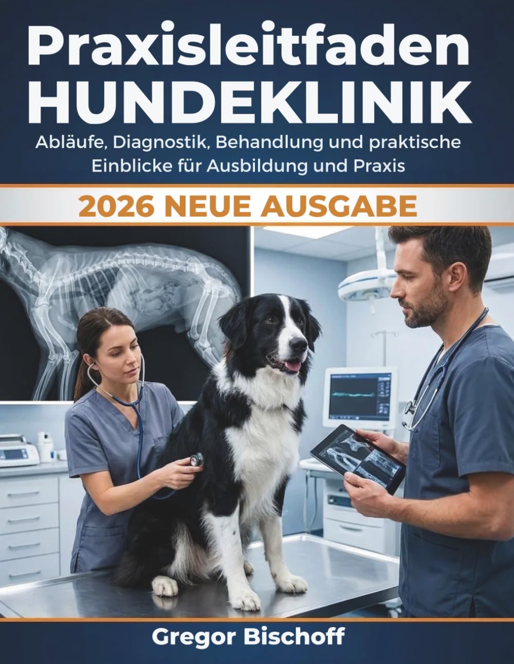 Praxisleitfaden Hundeklinik 2026: Abläufe, Diagnostik, Behandlung und praktische Einblicke für Ausbildung und Praxis
