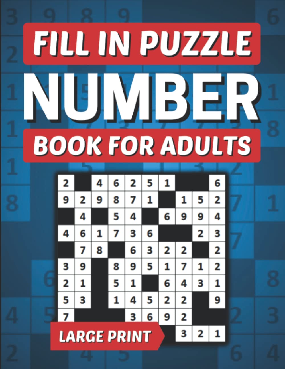Number Fill In Puzzle Book For Adults: Large Print Number Place Puzzles With Solutions