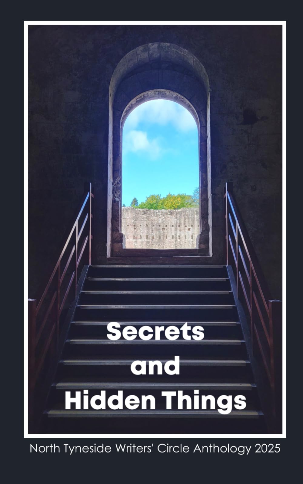 Secrets and Hidden Things: An anthology from the North Tyneside Writers' Circle: 3 (North Tyneside Writers' Circle Anthologies)