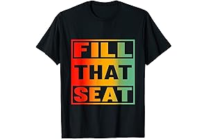 Fill That Seat T-Shirt
