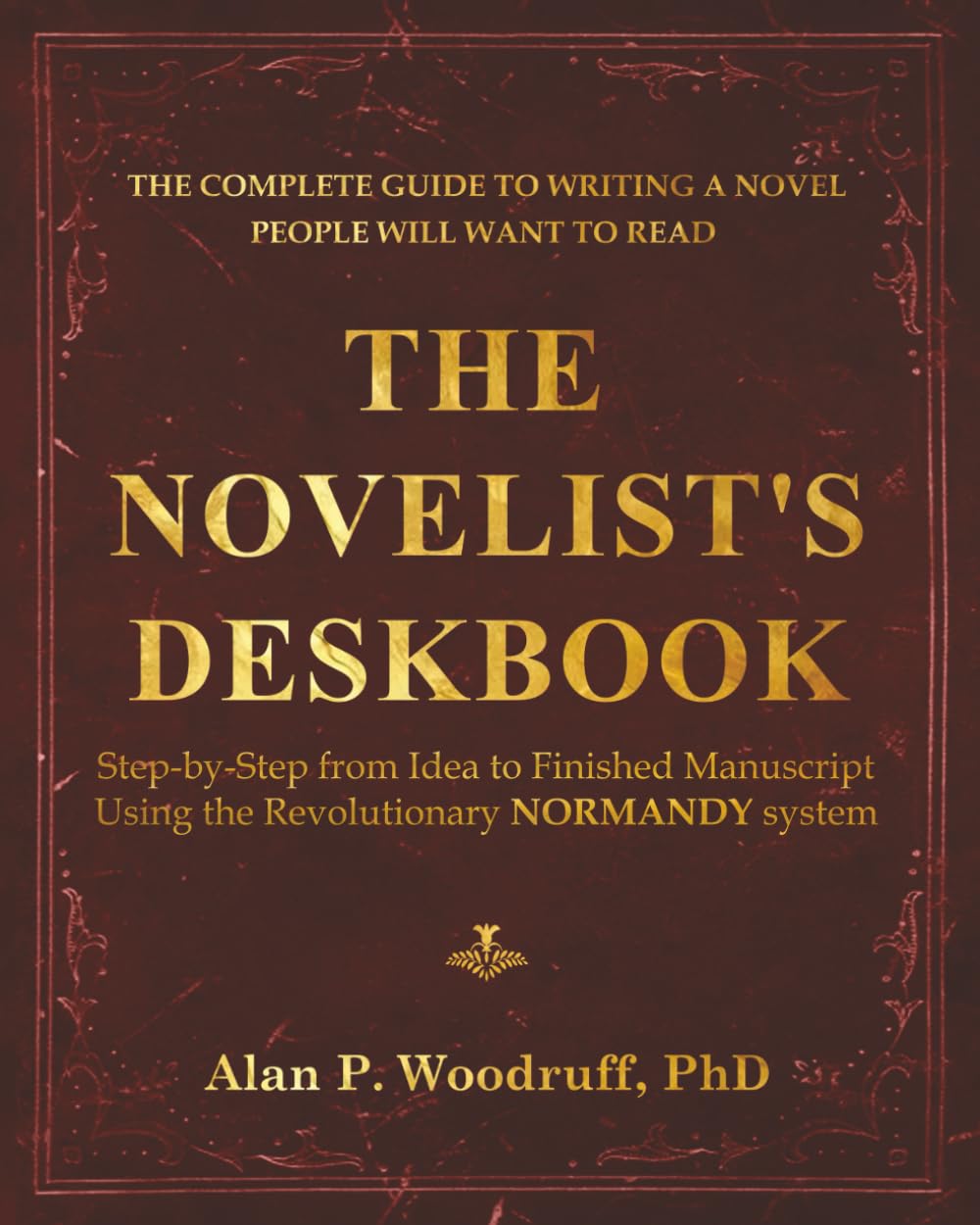 The Novelist's Deskbook: EVERYTHING a Serious Writer Need to Know