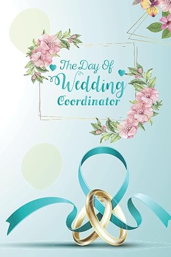 wedding planner The Day Of Wedding Coordinator: Wedding Planner Book and Organizer Budget, Timeline, Checklists, Guest List, Table Seating Wedding Attire And More