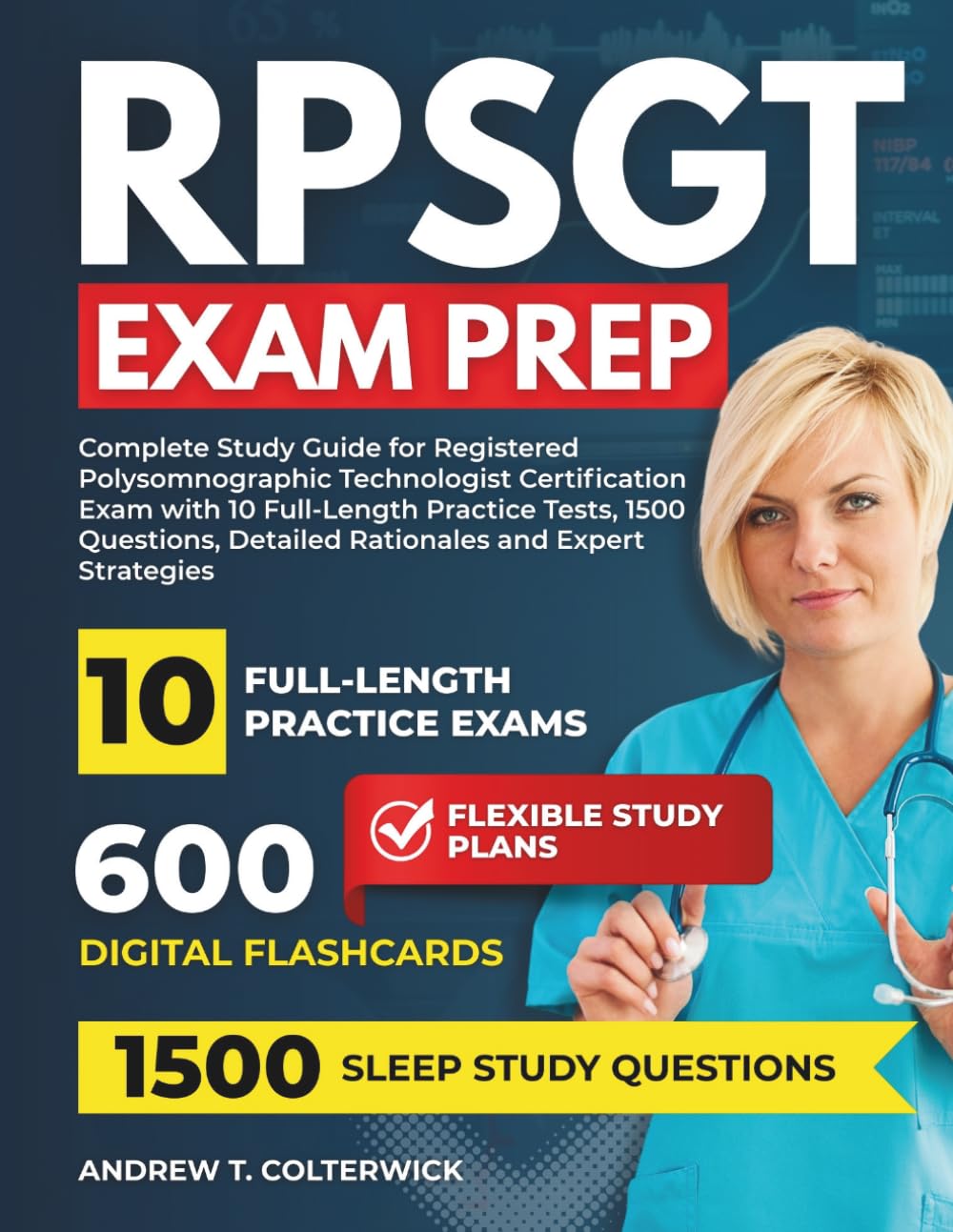 RPSGT EXAM PREP: Complete Study Guide for Registered Polysomnographic Technologist Certification Exam with 10 Full-Length Practice Tests, 1500 Questions, Detailed Rationales and Expert Strategies.