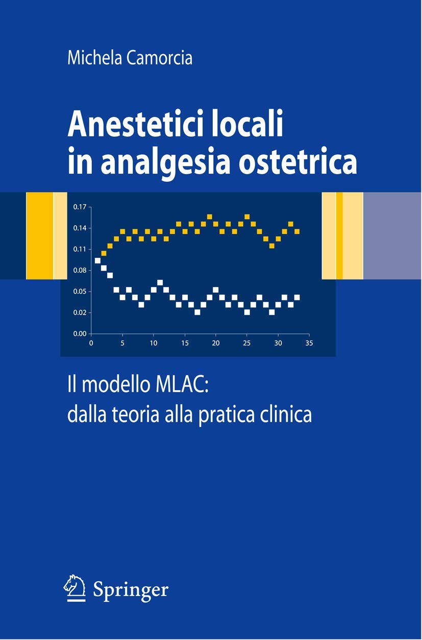 Anestetici Locali In Analgesia Ostetrica. Il Modello Mlac: Dalla Teoria Alla Pratica Clinica (Italian Edition) - 4