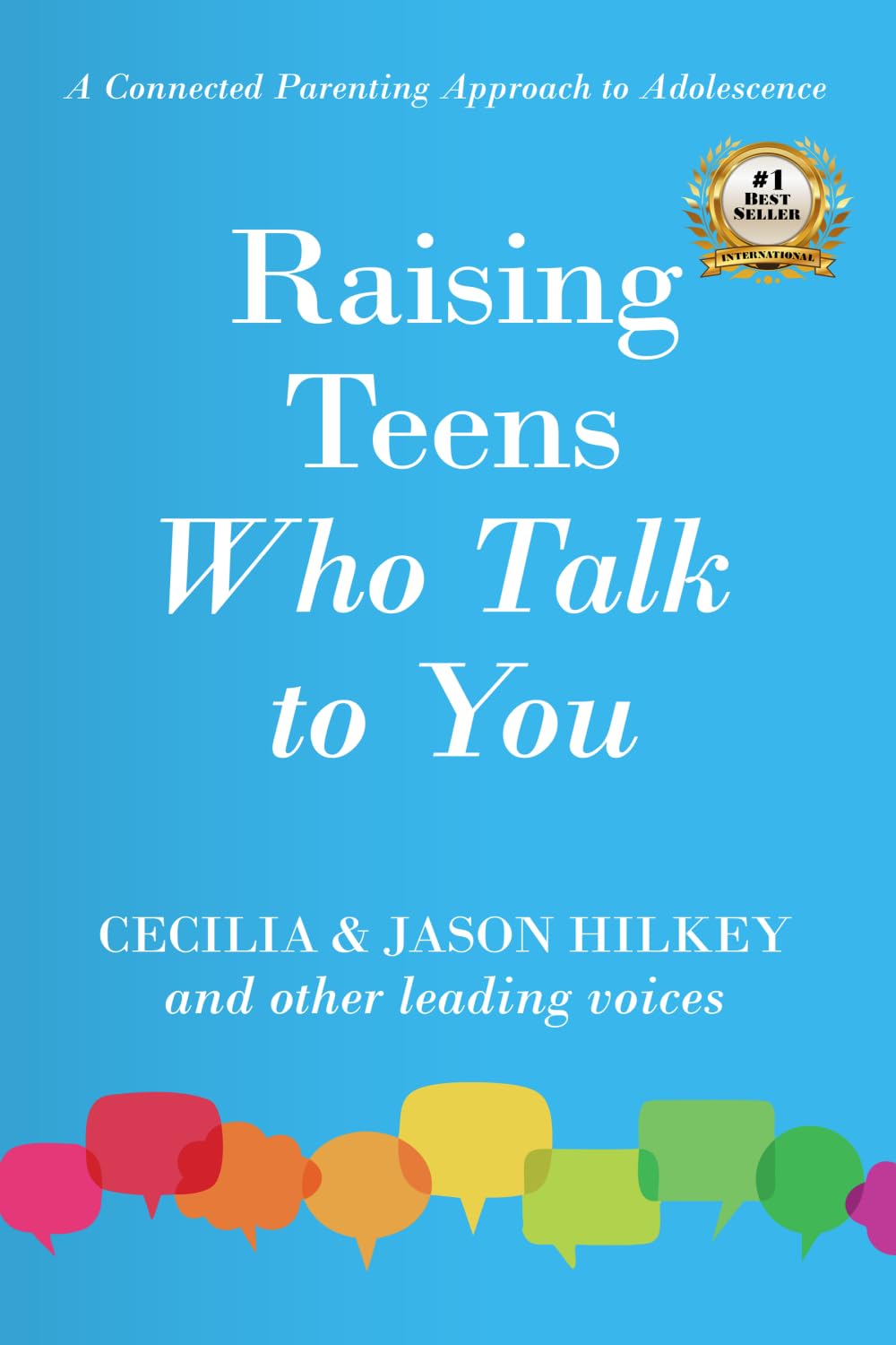 Raising Teens Who Talk to You: A Connected Parenting Approach to Adolescence
