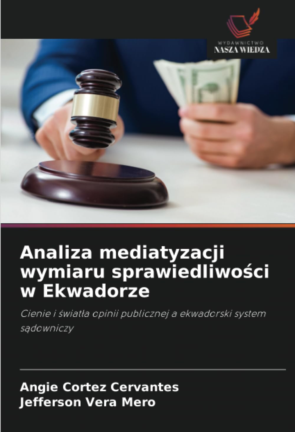Analiza mediatyzacji wymiaru sprawiedliwości w Ekwadorze: Cienie i ¿wiat¿a opinii publicznej a ekwadorski system s¿downiczy