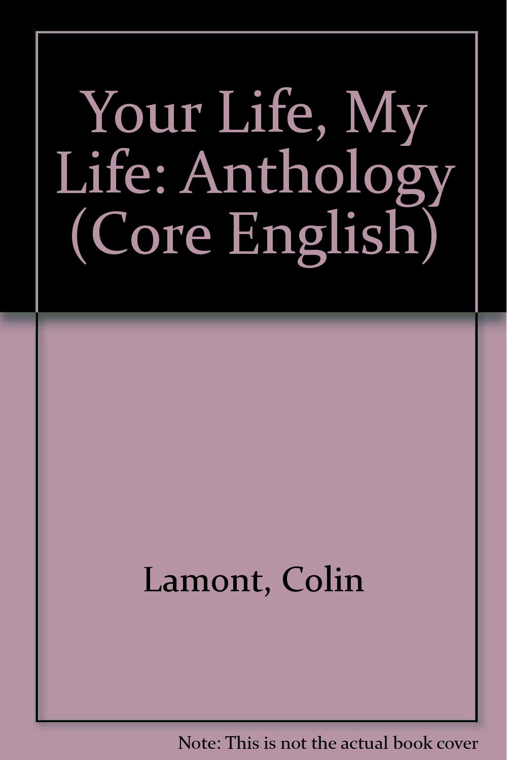 Your Life, My Life (Core English): Mitchell, Anne, Rigg, Anne, Caie ...