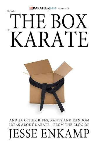 Break the Box of Karate: and 25 Other Riffs, Rants and Random Ideas about Karate