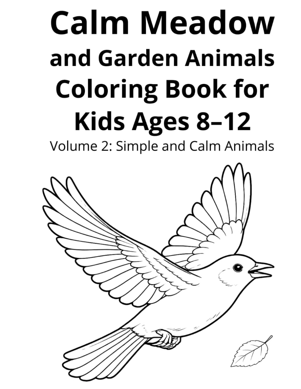Calm Meadow and Garden Animals Coloring Book for Kids Ages 8–12: Volume 2: Simple and Calm Animals (Calm Nature Coloring Books for Kids)