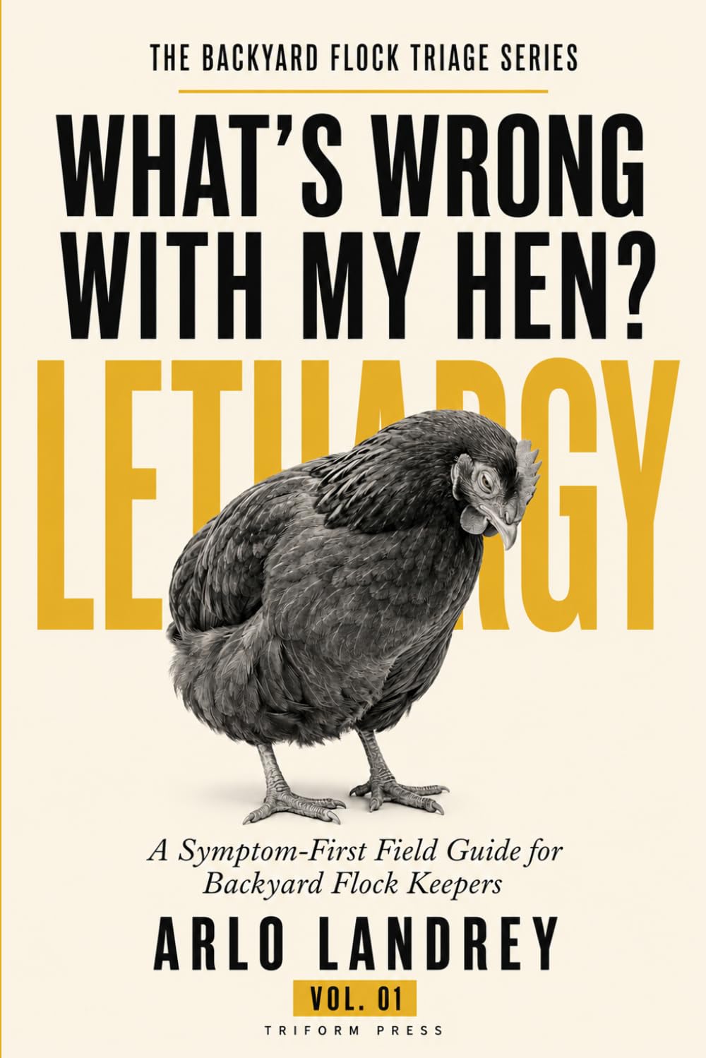 Sick Hen, What Now?: A Symptom-First Pocket Triage Guide for Backyard Flock-Keepers