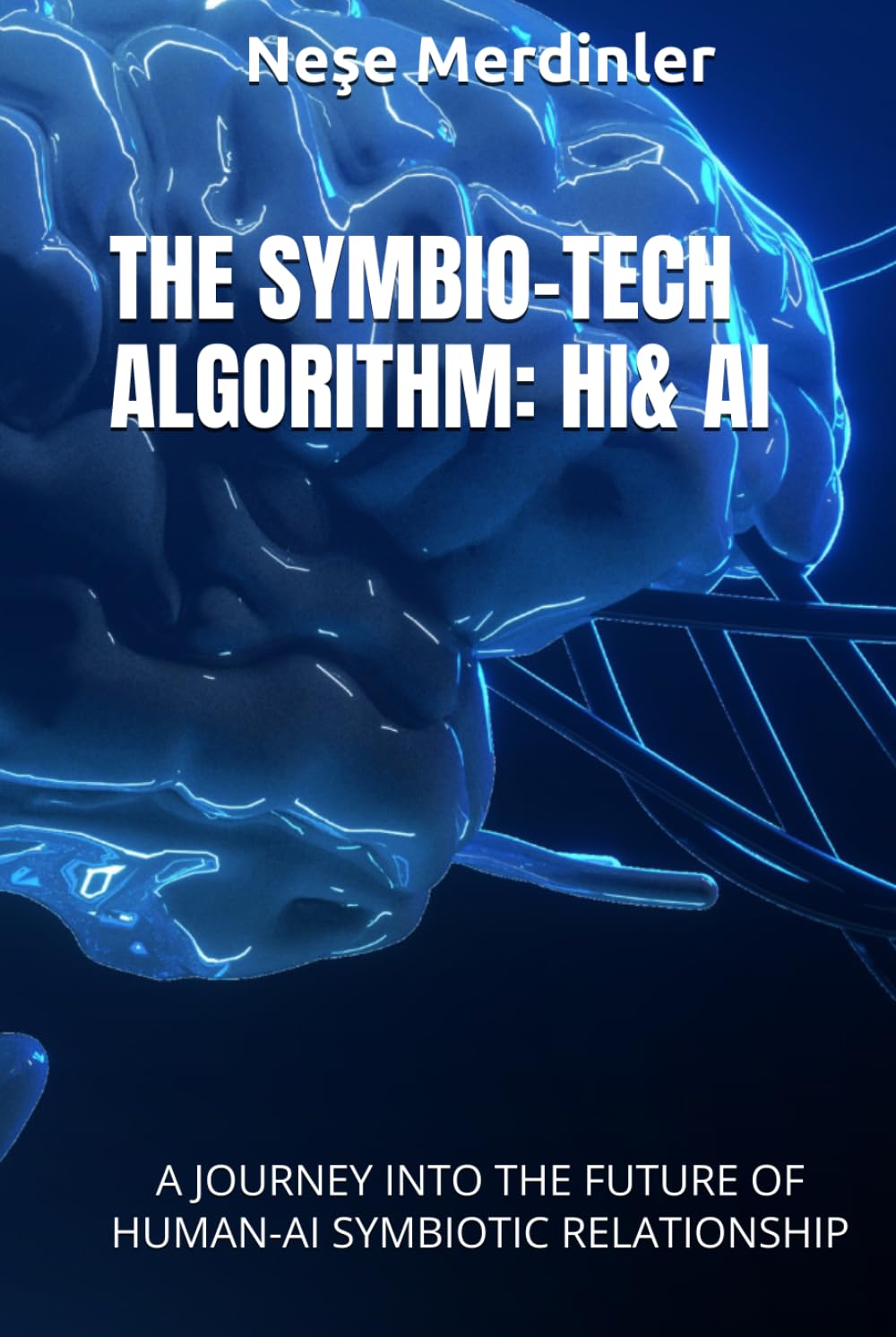 THE SYMBIO-TECH ALGORITHM: HI& AI: A JOURNEY INTO THE FUTURE OF HUMAN-AI SYMBIOTIC RELATIONSHIP
