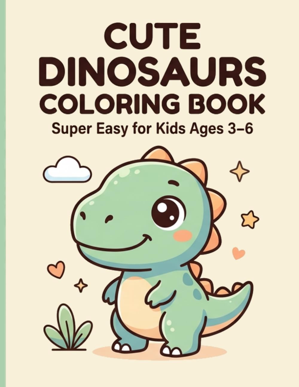 Cute Dinosaurs Coloring Book for Kids Ages 3-6: Super Easy Big Bold Lines for Toddlers and Preschoolers: Fun and Adorable Dinosaur Coloring Pages with ... and Girls (Meridian Dinosaur Activity Books)