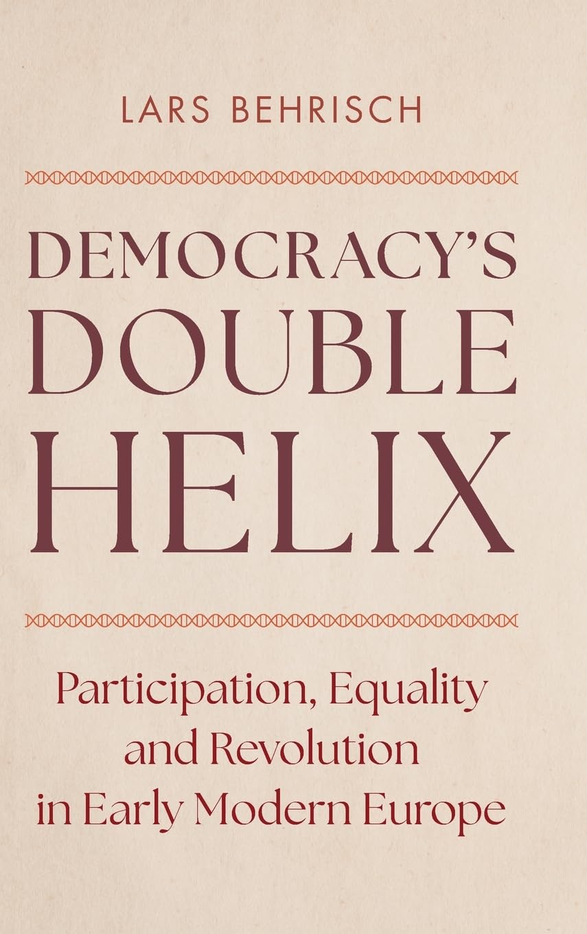 Democracy's Double Helix by Lars Behrisch - 9781316516317