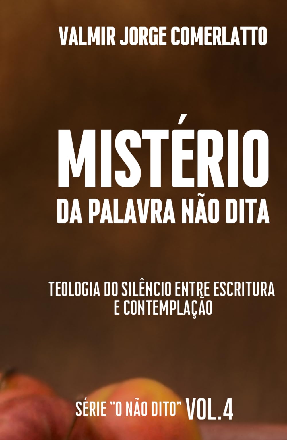 O MISTÉRIO DA PALAVRA NÃO DITA: Uma Teologia Bíblica e Contemplativa do Silêncio (O NÃO DITO)