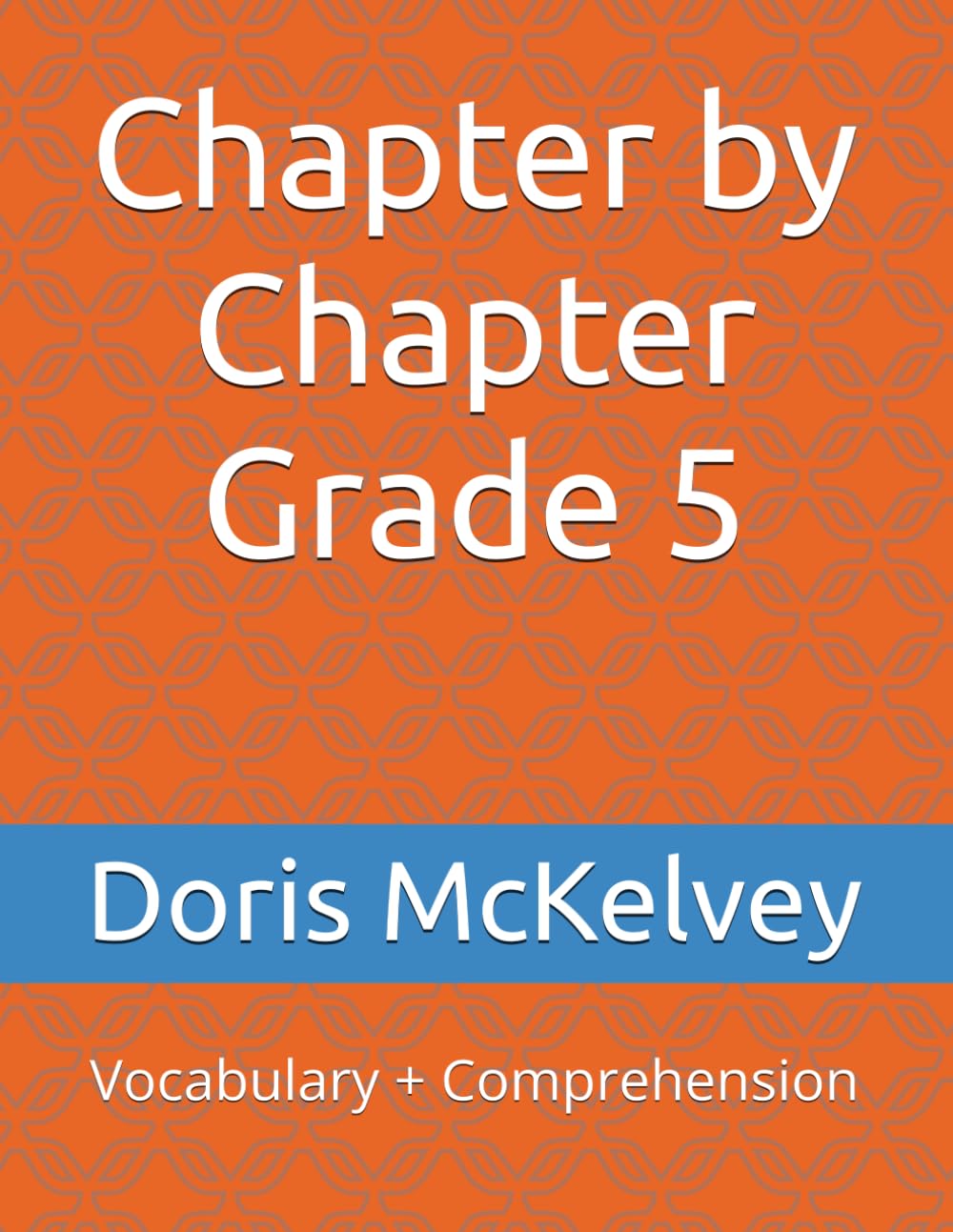 Chapter by Chapter Grade 5: Vocabulary + Comprehension