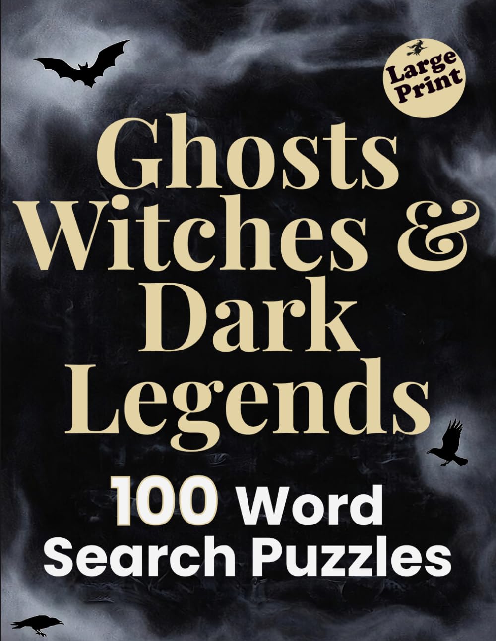 Ghosts, Witches & Dark Legends - Large Print Word Search: Puzzles Featuring Spirits, Curses, Omens and Timeless Myths - For Adults and Seniors (Dark Folklore)