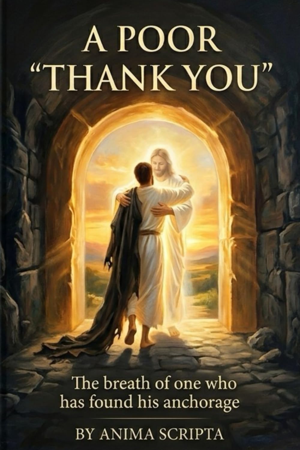 A Poor Thank You: The breath of one who has found his anchorage.