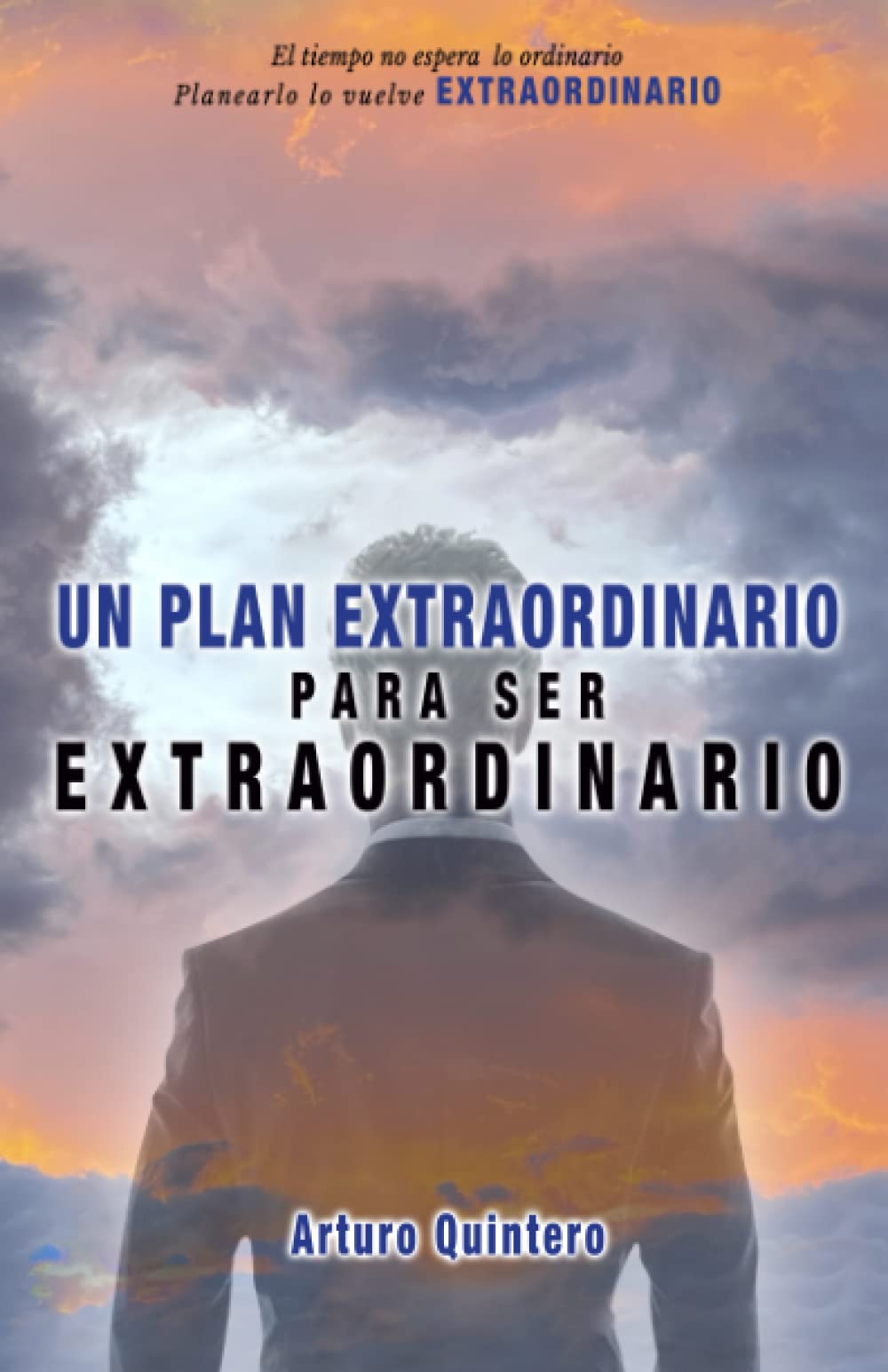 Un Plan Extraordinario para Ser Extraordinario (Spanish Edition)