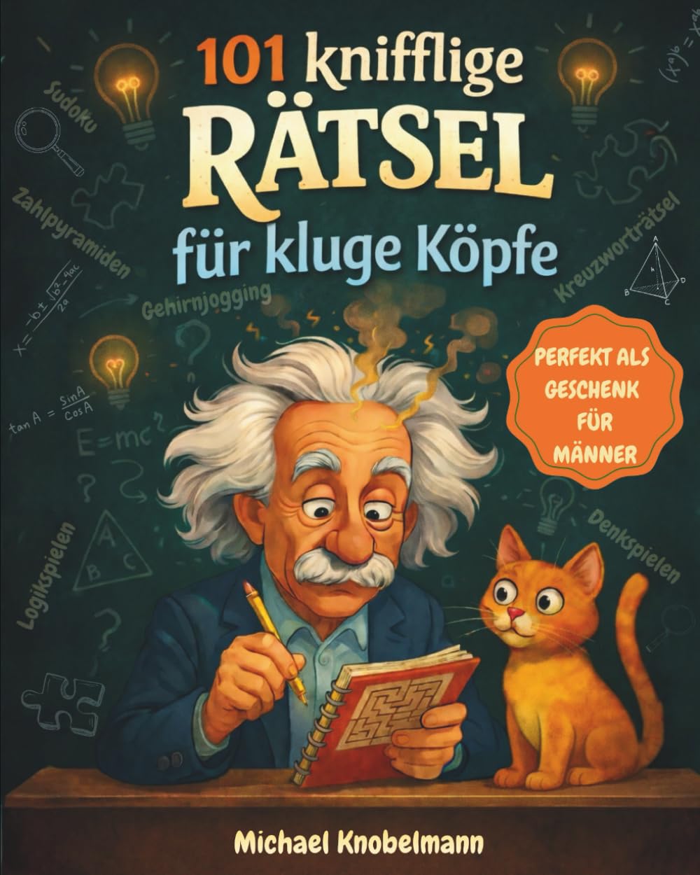 101 knifflige Rätsel für kluge Köpfe: Das Rätselbuch für Erwachsene mit Denkspielen, Logikrätseln, Sudoku und Kreuzworträtseln