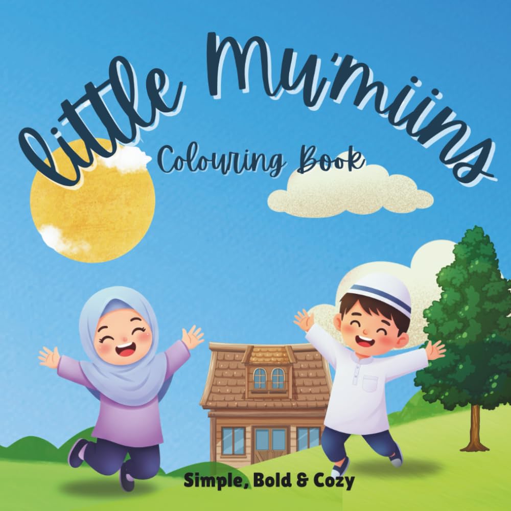 Little Mu'miins Colouring Book - Simple, Bold and Cozy. - Islamic Coloring Book for Kids