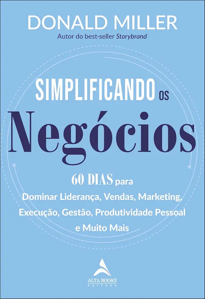 Simplificando os negócios: 60 Dias para Dominar Liderança, Vendas, Marketing, Execução, Gestão, Produtividade pessoal e muito mais
