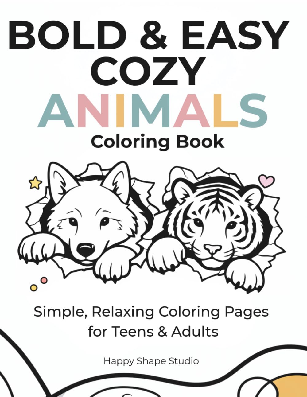 BOLD & EASY COZY ANIMALS COLORING BOOK: Simple, Relaxing Coloring Pages for Teens & Adults (Bold & Easy Series)