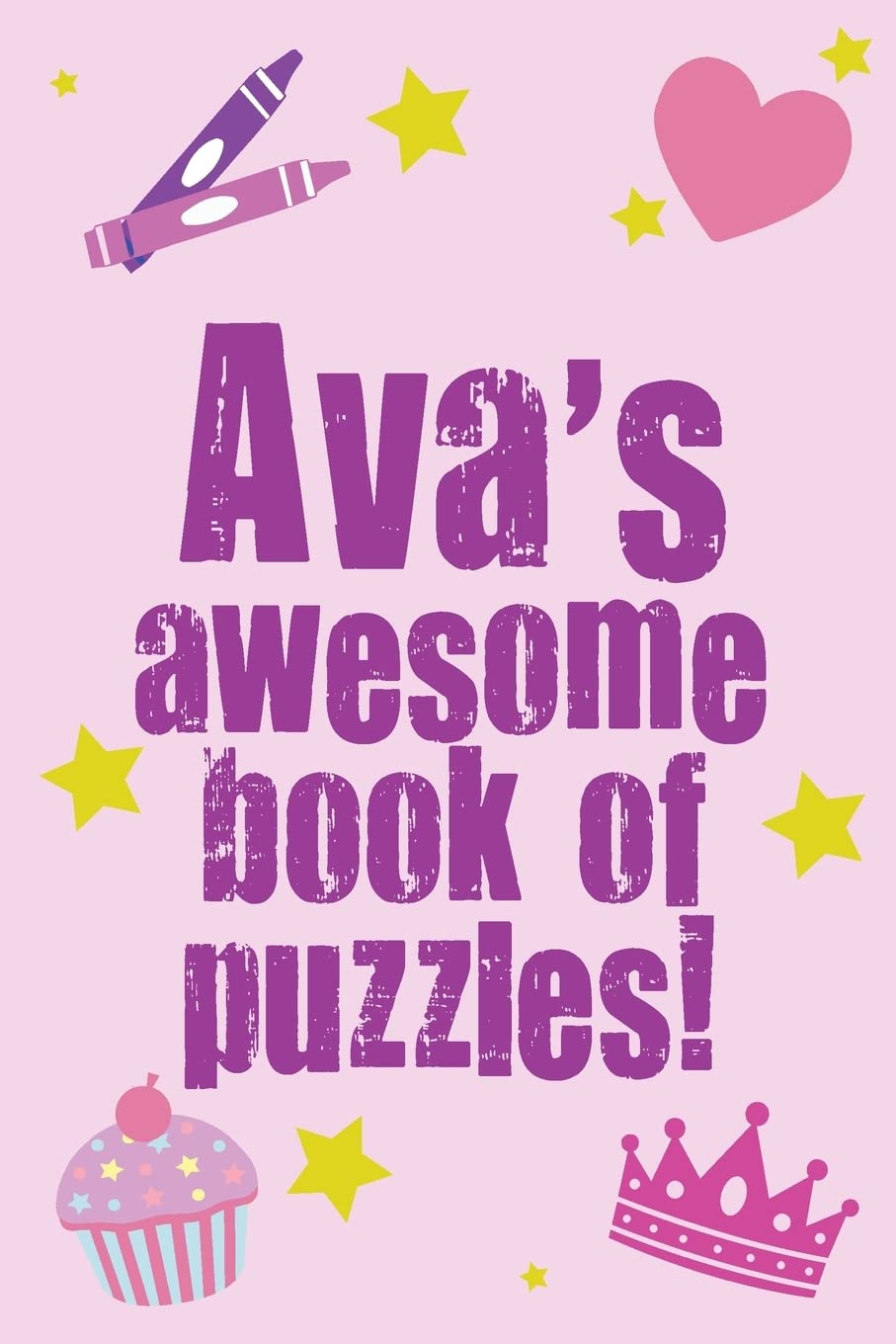 Ava's Awesome Book Of Puzzles!: Children's puzzle book containing 20 unique personalised puzzles as well as 80 other fun puzzles