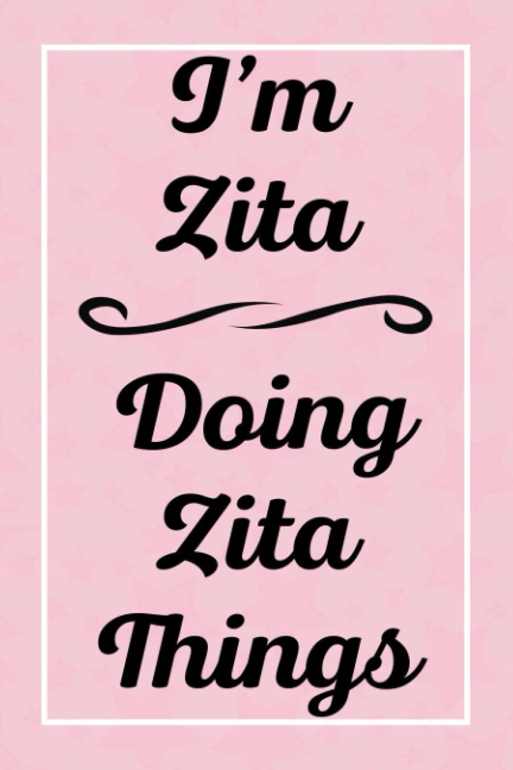I'm Zita Doing Zita Things: Personalized Sketchbook, Sketch Book for Zita, Perfect for Sketching Drawing Noting and Writing, 120 Pages, 6x9
