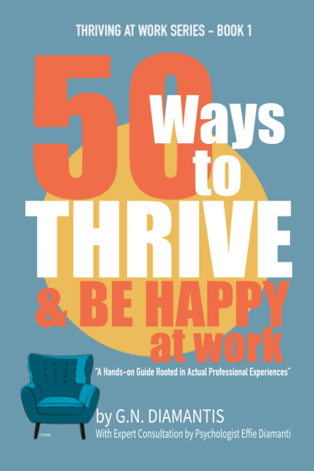 50 Ways to Thrive and Be Happy at Work: (Thriving at Work Series - Book 1)