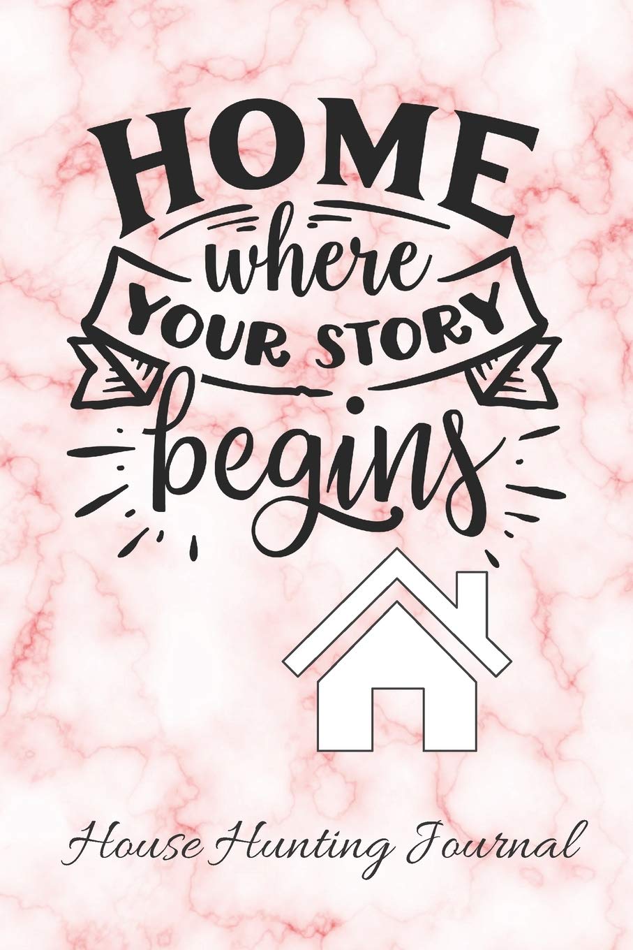 House Hunting Journal: House Buying Tracker and Planner for Moving and New Home Buyers