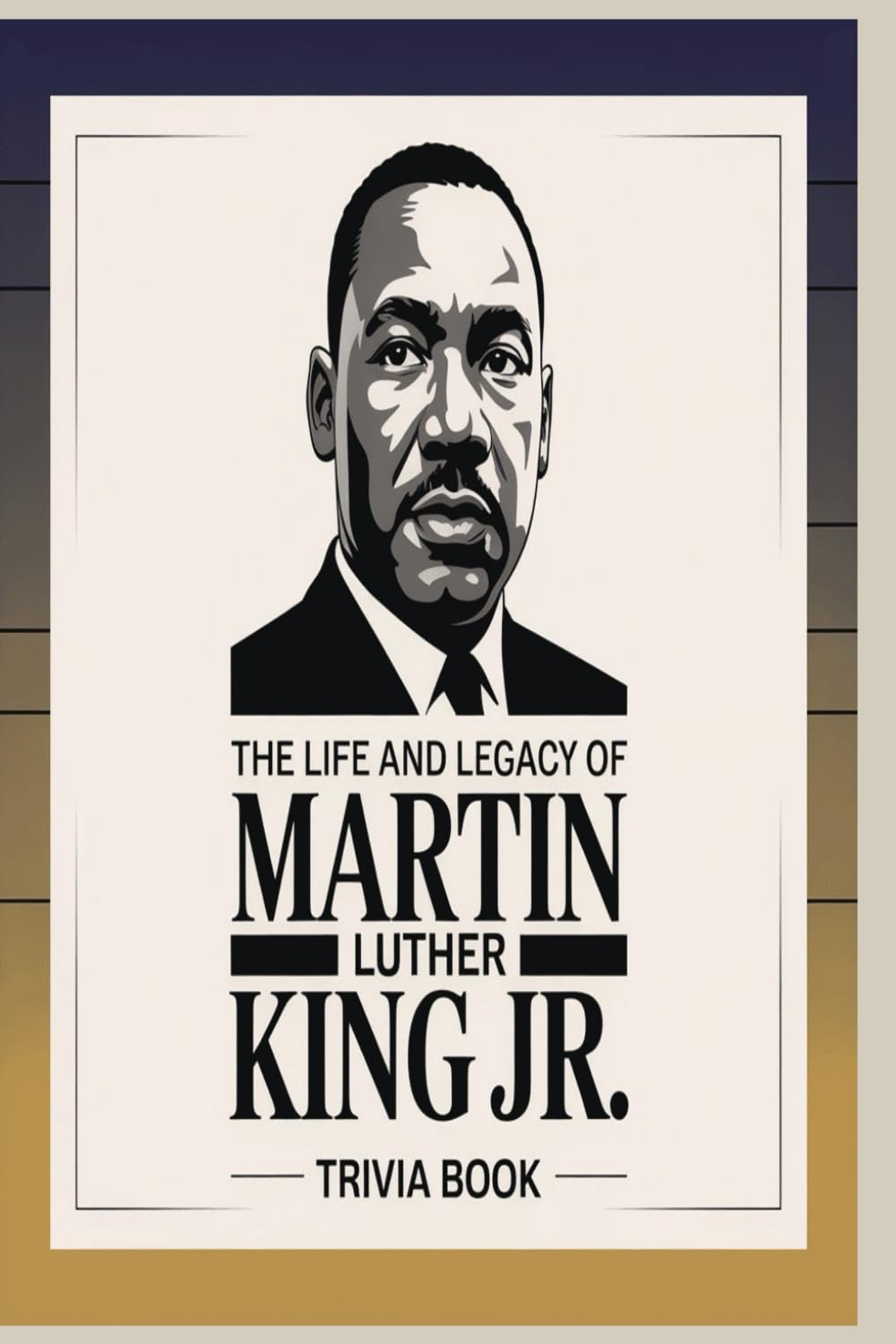 The Life and Legacy of Martin Luther King Jr.: 1,000 Multiple-Choice Questions on His Journey, Vision, and Impact
