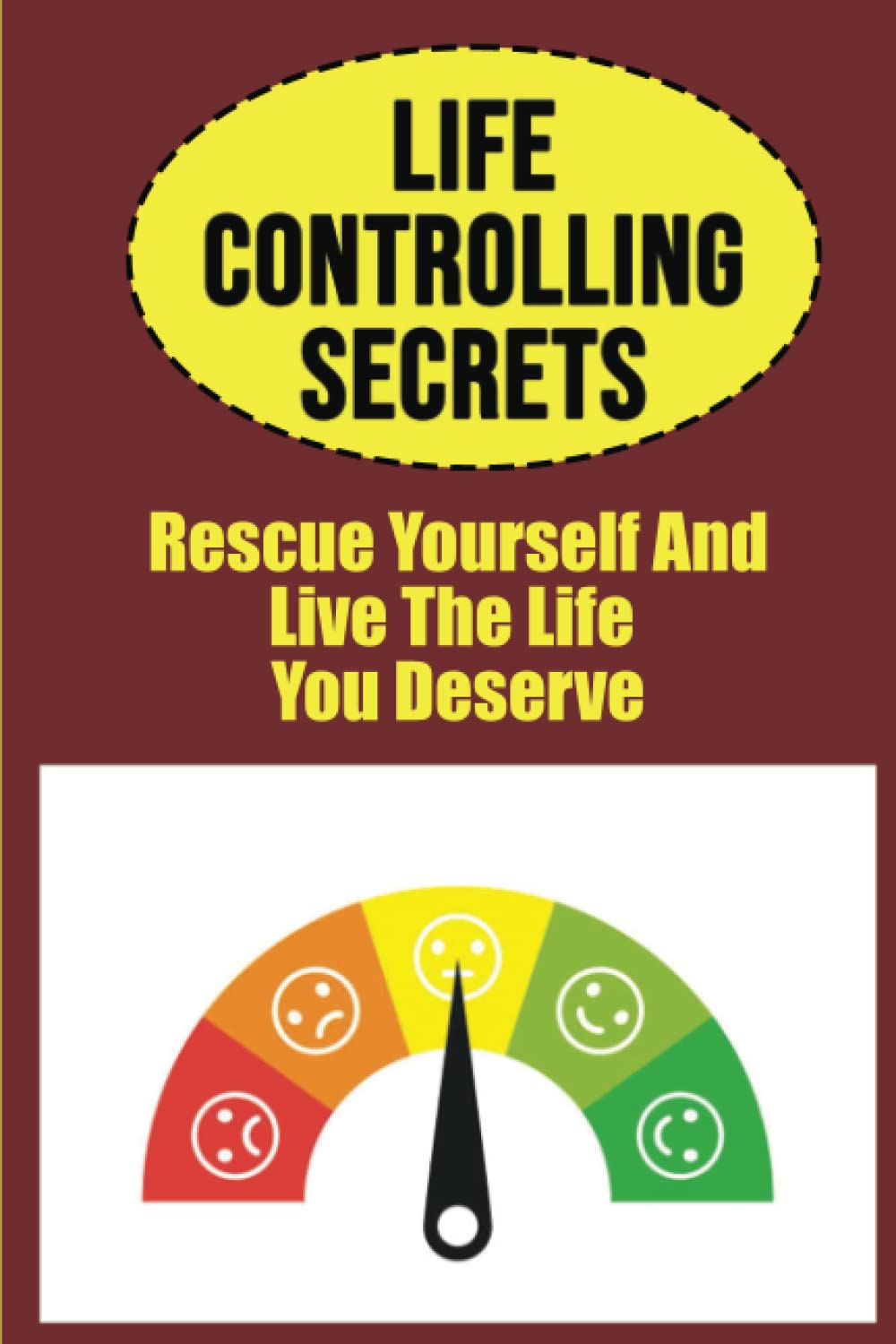 Life Controlling Secrets: Rescue Yourself And Live The Life You Deserve