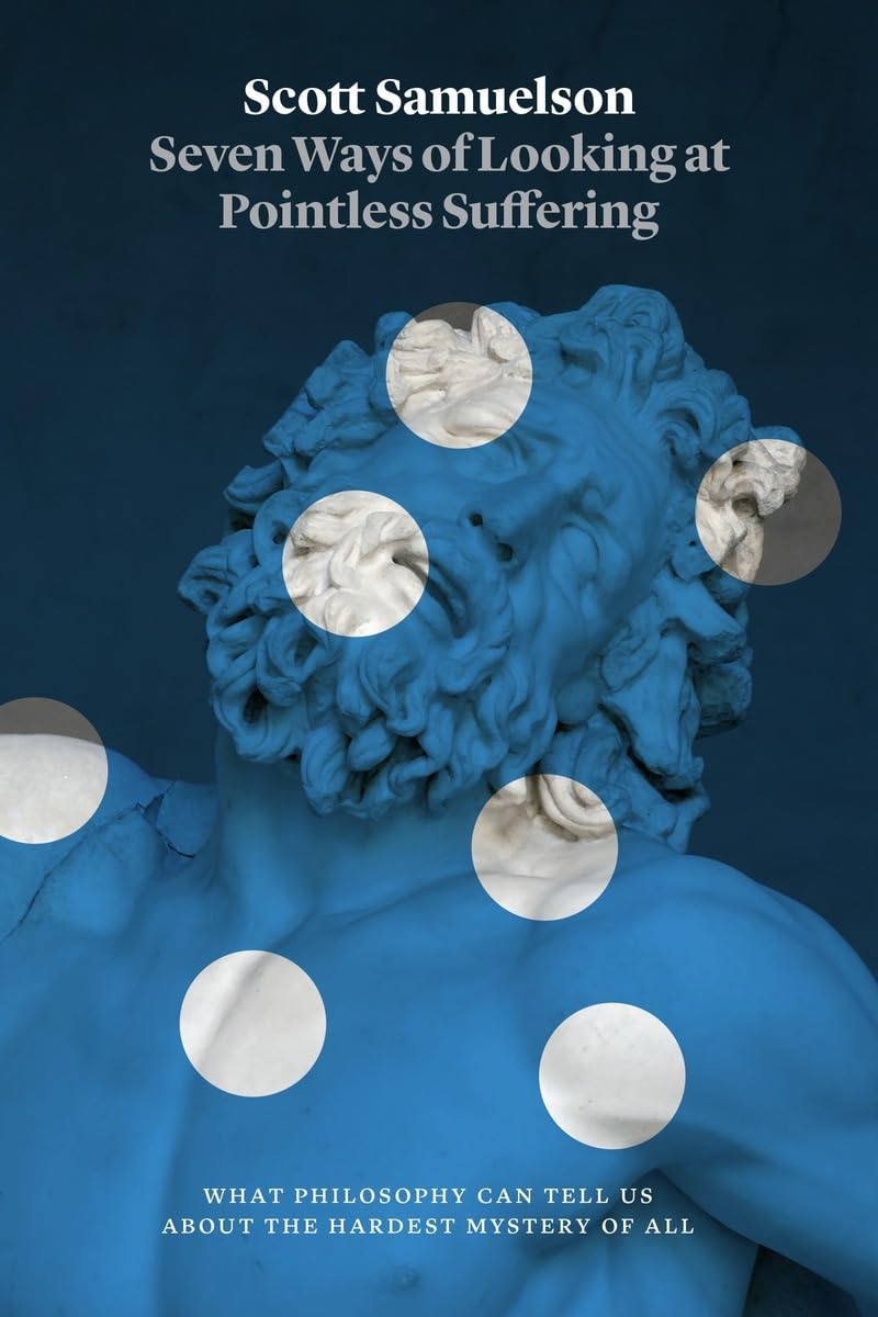 Seven Ways of Looking at Pointless Suffering: W. Samuelson, Samuelson,**