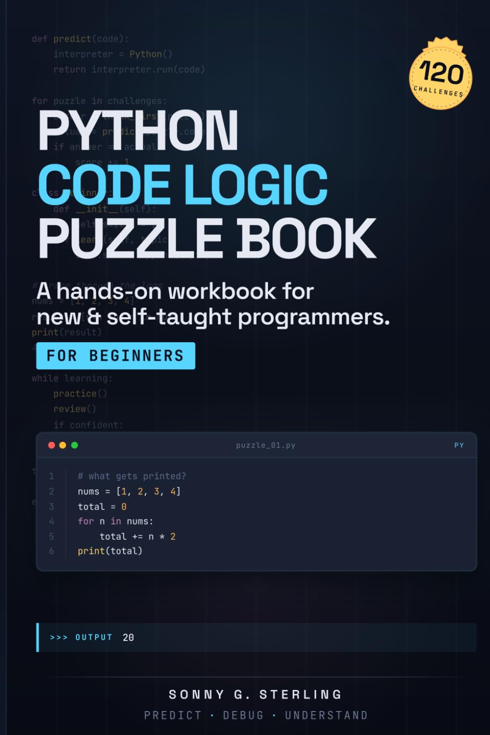 Python Code Logic Puzzle Book: 120 Beginner Practice Puzzles for New & Self-Taught Programmers — Read, Predict, and Debug Python Code