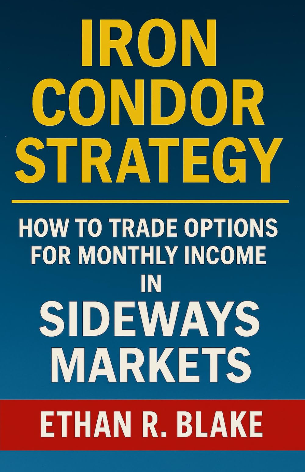 Iron Condor Strategy: How to Trade Options for Monthly Income in Sideways Markets