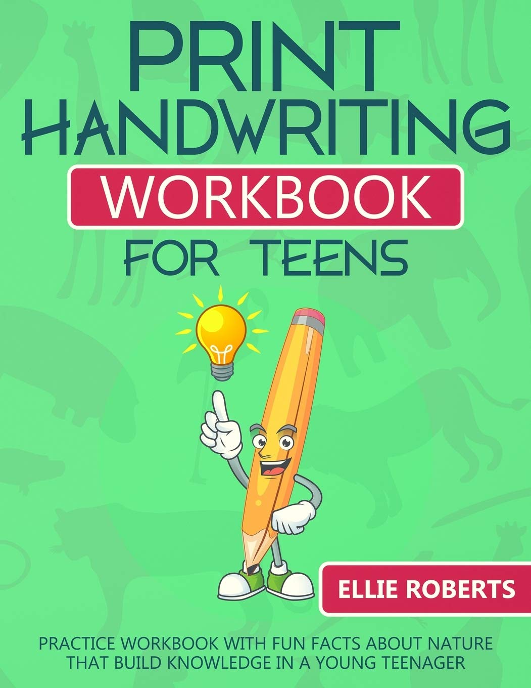 Print Handwriting Workbook for Teens: Practice Workbook with Fun Facts about Nature that Build Knowledge in a Young Teenager Paperback – Large Print, November 20, 2019