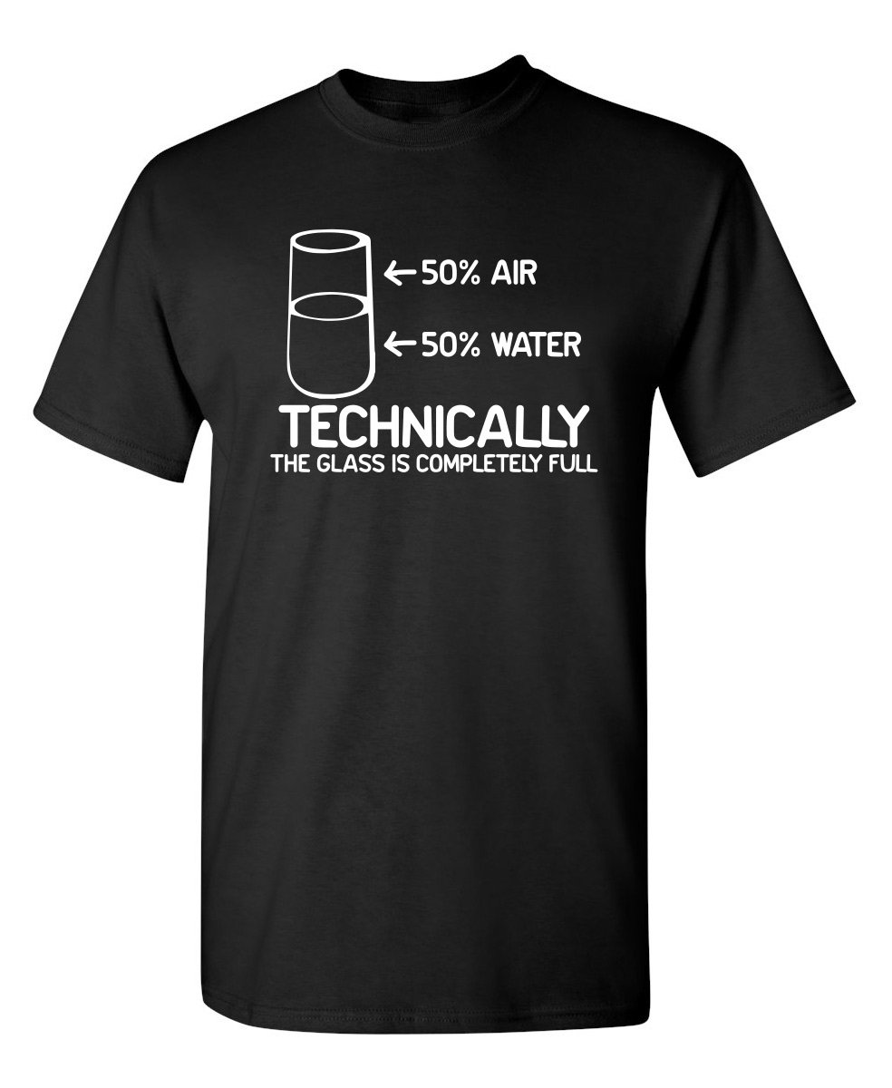 Technically The Glass is Completely Funny Graphic Tee | Laid-Back Style with Mens Graphic T Shirts - Classic Novelty T Shirts