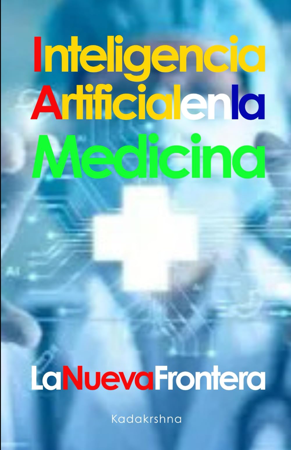 Inteligencia Artificial en la Medicina: La Nueva Frontera (El Futuro es Ahora: Caminos Hacia Una Nueva Conciencia)