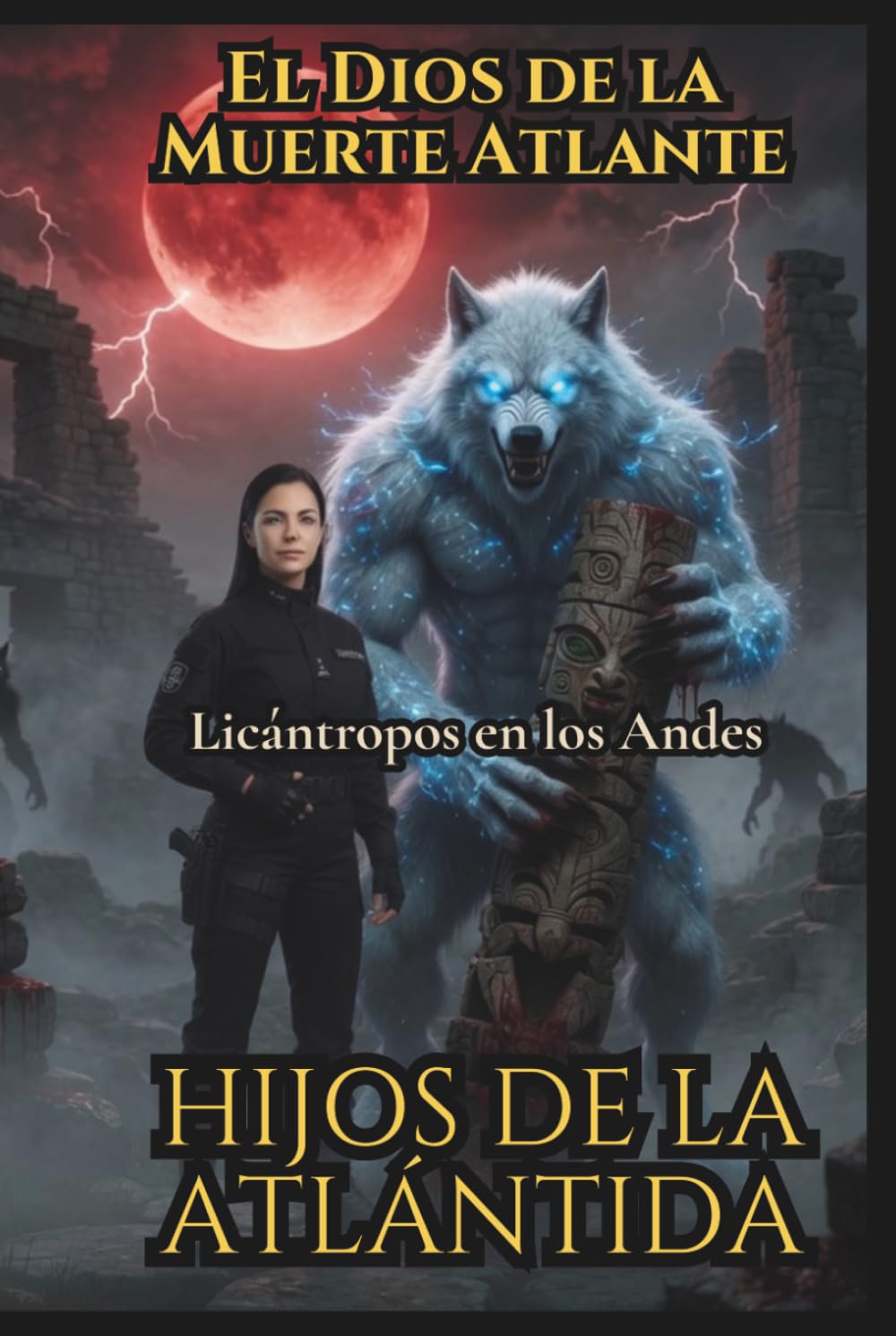 Hijos de la Atlántida: Licántropos en los Andes, El Dios de la Muerte Atlante: Creepypasta 211 al 240
